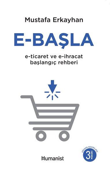 E - Başla - E - Ticaret ve E - İhracat Başlangıç Rehberi | Humanist Kitap Yayıncılık (İnce Kapak) - Resim 1