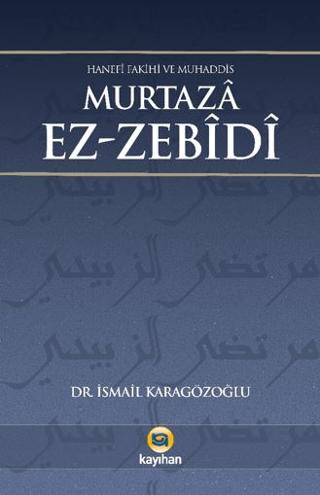 Hanefi Fakihi ve Muhaddis Murtaza Ez-zebidi | Kayıhan Yayınları (Ciltsiz) - Resim 1