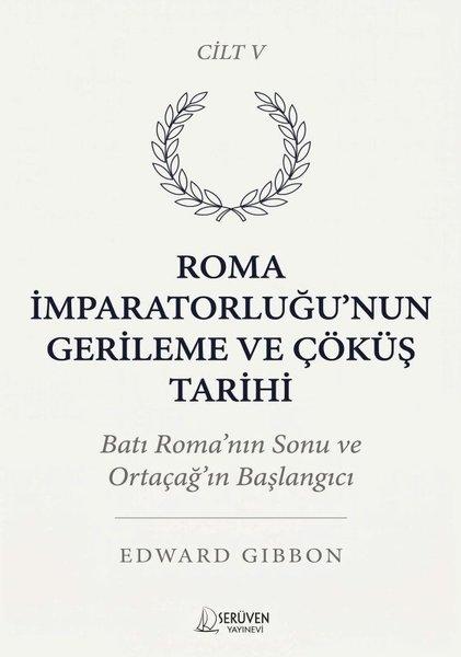 Roma İmparatorluğu'nun Gerileme ve Çöküş Tarihi Cilt 5 | Serüven Yayınevi (İnce Kapak) - Resim 1