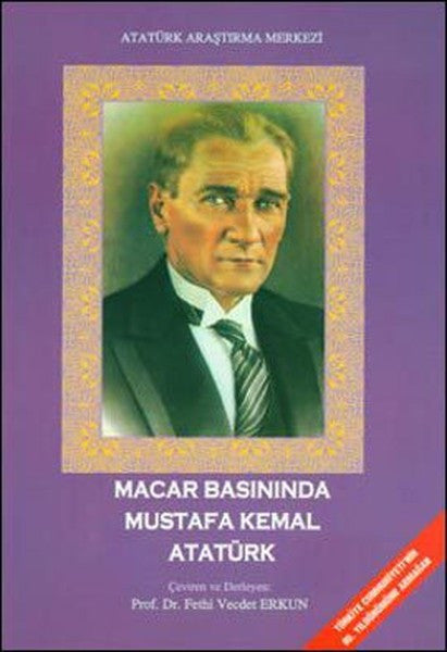 Macar Basınında Mustafa Kemal Atatürk - Fethi Vecdet Erkun kitap kapağı