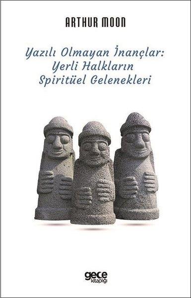 Yazılı Olmayan İnançlar: Yerli Halkların Spiritüel Gelenekleri | Gece Kitaplığı (İnce Kapak) - Resim 1