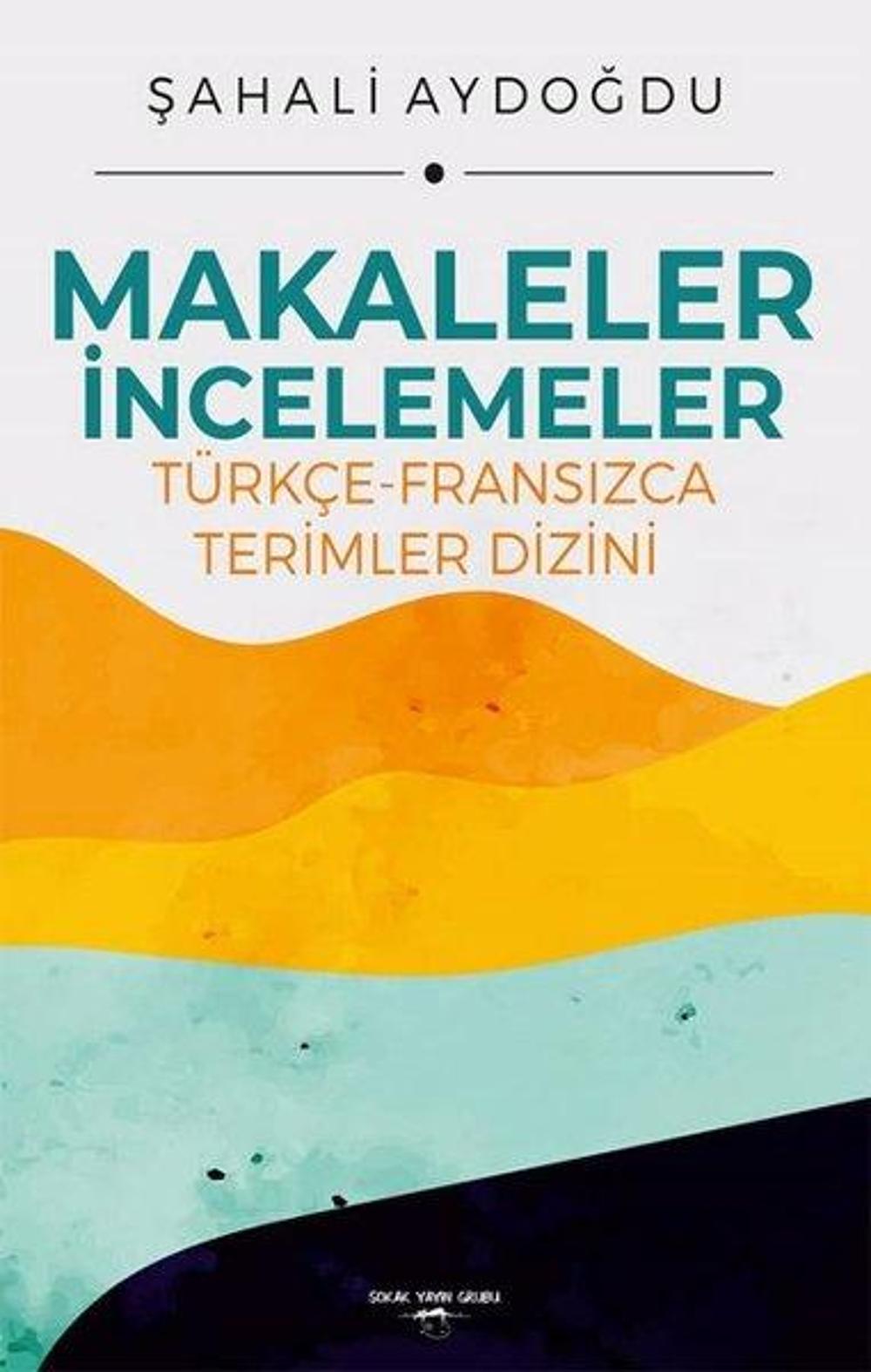 Makaleler - İncelemeler: Türkçe - Fransızca Terimler Dizini | Sokak Kitapları Yayınları