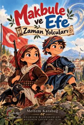 Makbule ve Efe - Zaman Yolcuları - Meltem Karabağ kitap kapağı