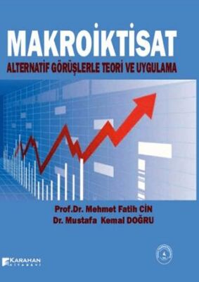 Makro İktisat Alternatif Görüşlerle Teori ve Uygulama - Mehmet Fatih Cin kitap kapağı