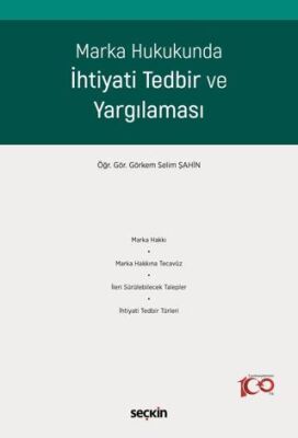 Marka Hukukunda İhtiyati Tedbir ve Yargılaması - Görkem Selim Şahin kitap kapağı