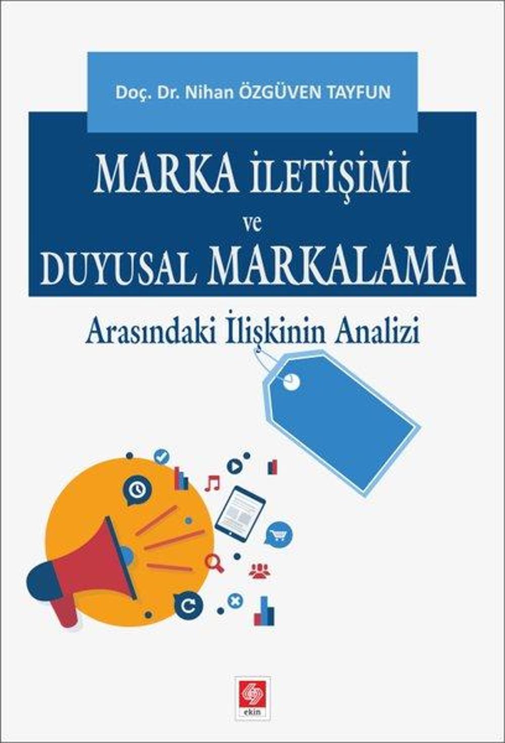 Marka İletişimi ve Duyusal Markalama Arasındaki İlişkinin Analizi | Ekin Basım Yayın