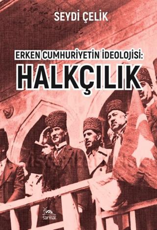 Erken Cumhuriyetin İdeolojisi: Halkçılık | Sarmal Kitabevi (Ciltsiz) - Resim 1