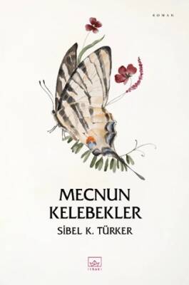 Mecnun Kelebekler - Sibel K. Türker kitap kapağı