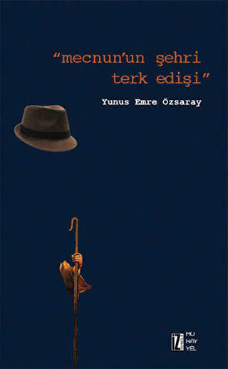 Mecnun`un Şehri Terk Edişi - Yunus Emre Özsaray kitap kapağı
