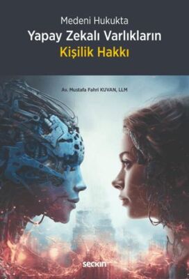 Medeni Hukukta Yapay Zekalı Varlıkların Kişilik Hakkı - Mustafa Fahri Kuvan kitap kapağı