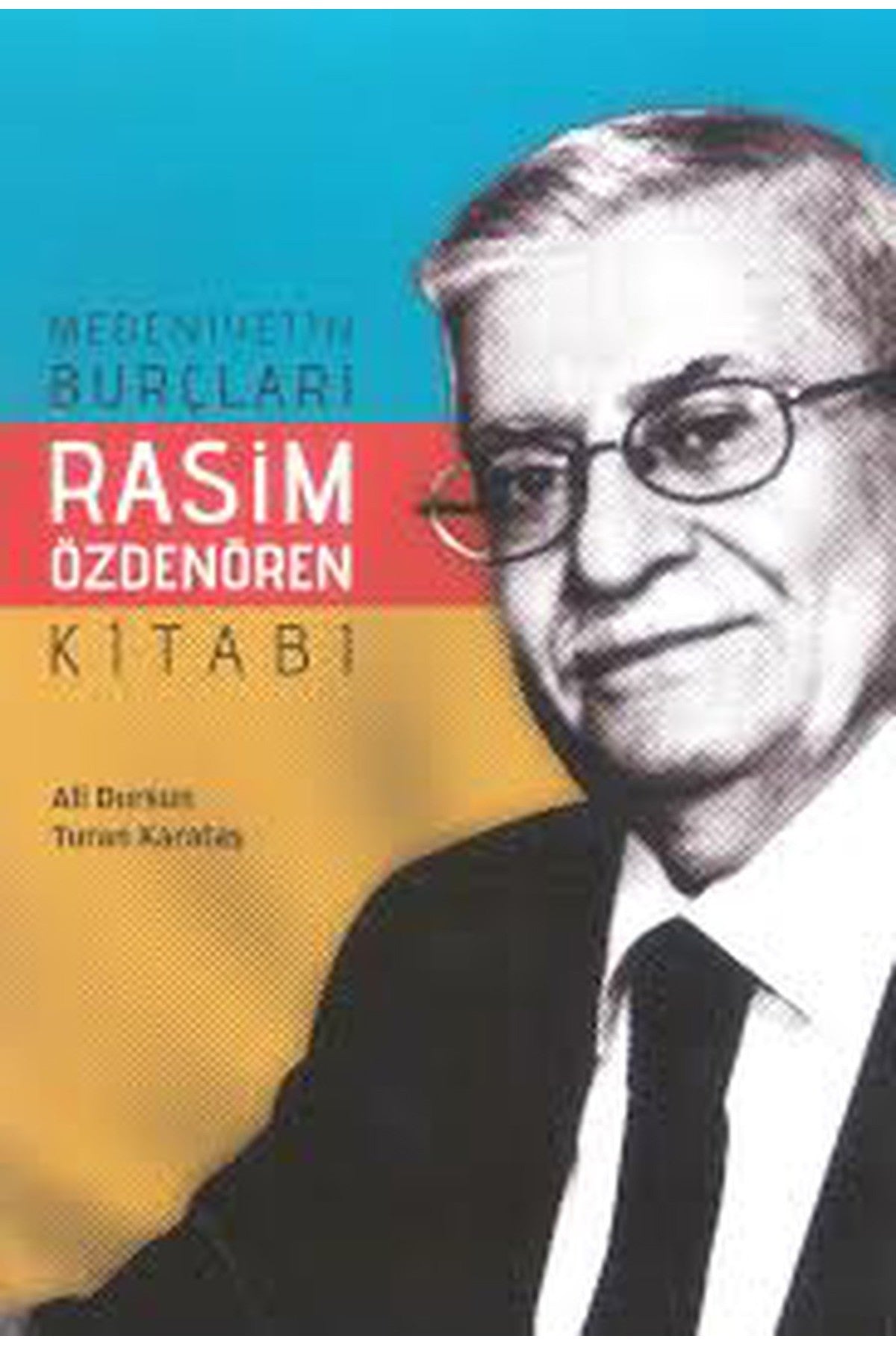 Medeniyetin Burçları Rasim Özdenören Kitabı - Turan Karataş, Ali Dursun (2011) kitap kapağı