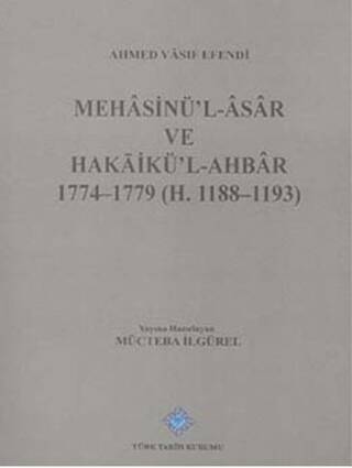 Mehasinü`l - Asar ve Hakaikü`l - Ahbar 1774 - 1779 H.1188-1193 - Ahmed Vasıf Efendi kitap kapağı