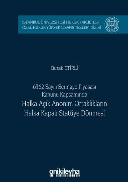 6362 Sayılı Sermaye Piyasası Kanunu Kapsamında Halka Açık Anonim Ortaklıkların Halka Kapalı Statüye | On İki Levha Yayıncılık (Ciltli) - Resim 1