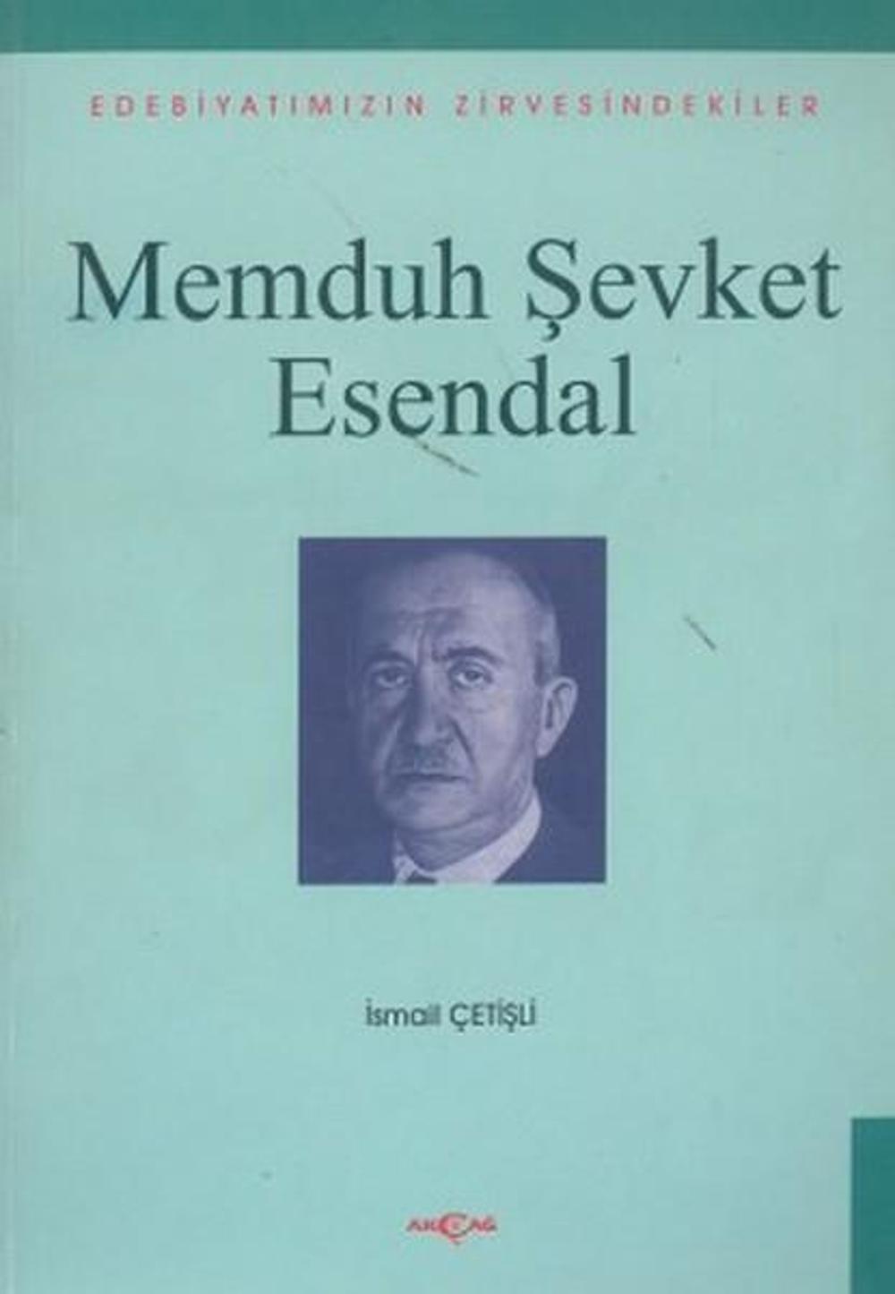Memduh Şevket Esendal Edebiyatımızın Zirvesindekiler | Akçağ Yayınları