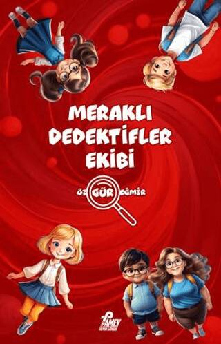 Meraklı Dedektifler Ekibi - Özgür Eğmir kitap kapağı