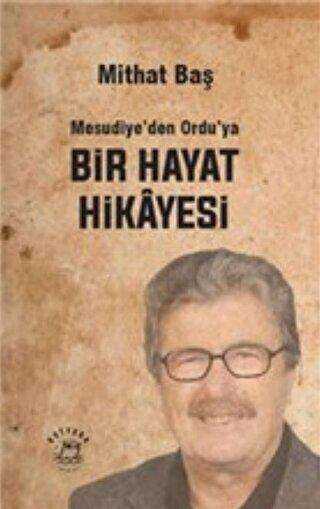 Mesudiye’den Ordu’ya Bir Hayat Hikayesi - Mithat Baş kitap kapağı