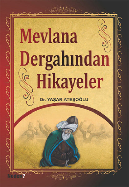 Mevlana Dergahından Hikayeler - Dr. Yaşar Ateşoğlu kitap kapağı