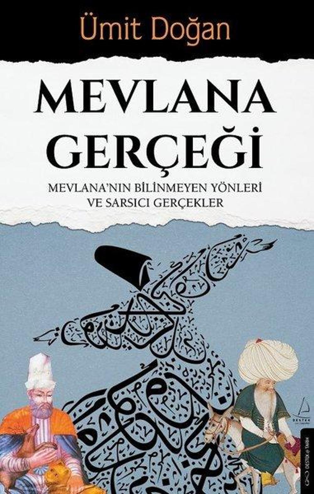 Mevlana Gerçeği - Mevlana'nın Bilinmeyen Yönleri ve Sarsıcı Gerçekler | Destek Yayınları