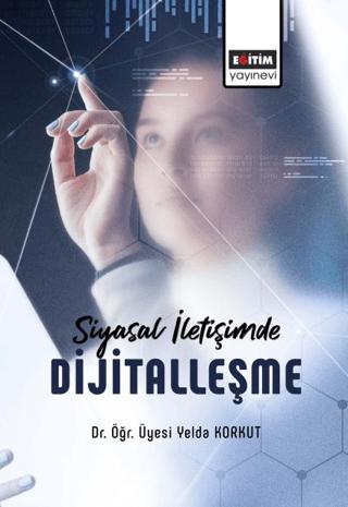 Siyasal İletişimde Dijitalleşme | Eğitim Yayınevi - Bilimsel Eserler (Ciltsiz) - Resim 1