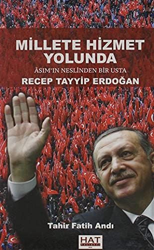 Millete Hizmet Yolunda Asım'ın Neslinden Bir Usta Recep Tayyip Erdoğan - Tahir Fatih Andı kitap kapağı