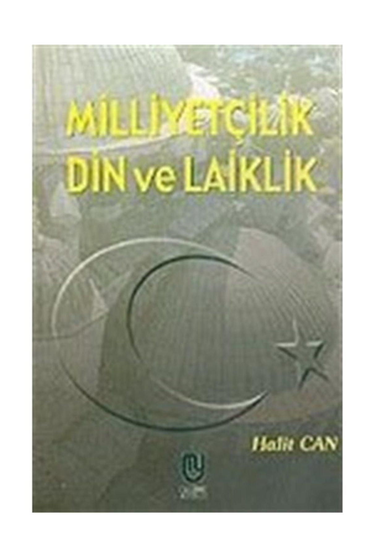 Milliyetçilik Din Ve Laiklik - Halit Can (2004 Basım-Sıfır Kitap) - Halit Can kitap kapağı