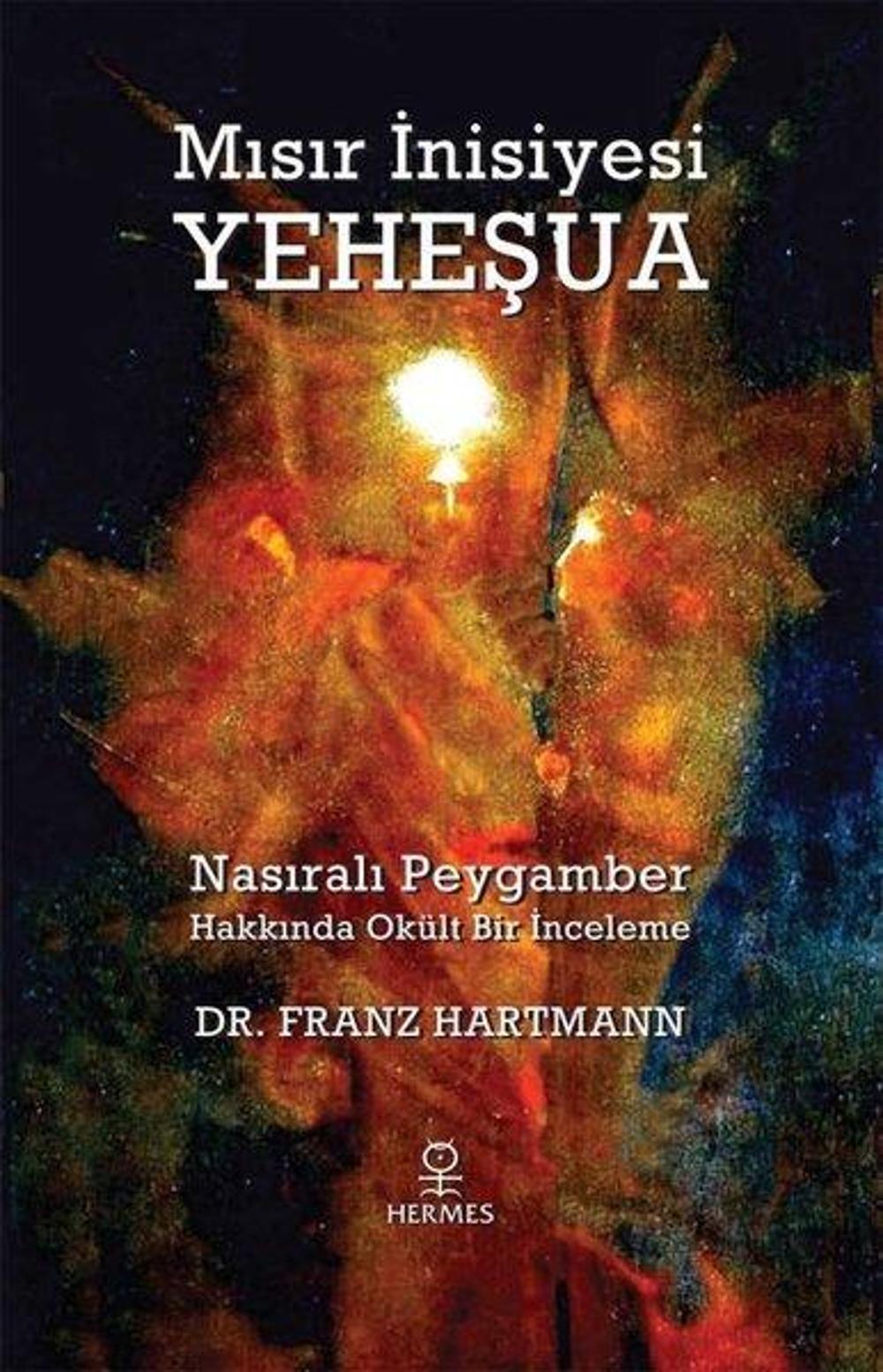 Mısır İnisiyesi Yeheşua - Nasıralı Peygamber Hakkında Okült Bir İnceleme | Hermes Yayınları