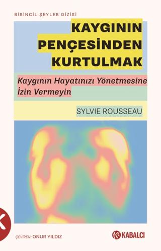Kaygının Pençesinden Kurtulmak | Kabalcı Yayınevi - Doruk Yayınları (Ciltsiz) - Resim 1