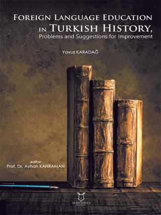 Foreign Language Education in Turkish History, Problems and Suggestions for Improvement | Akademisyen Kitabevi (Ciltsiz) - Resim 1