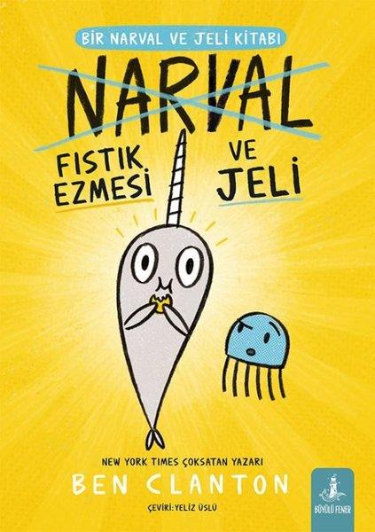 Narval - Fıstık Ezmesi ve Jeli - Bir Narval ve Jeli Kitabı | Büyülü Fener (İnce Kapak) - Resim 1