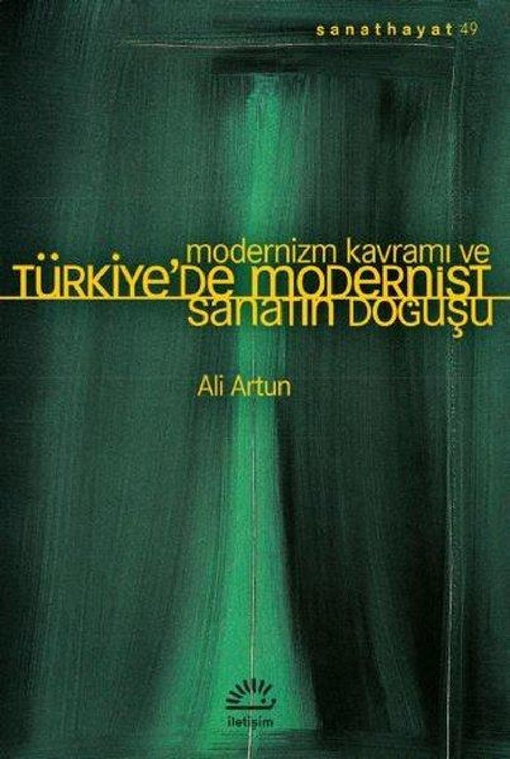 Modernizm Kavramı ve Türkiye'de Modernist Sanatın Doğuşu | İletişim Yayınları