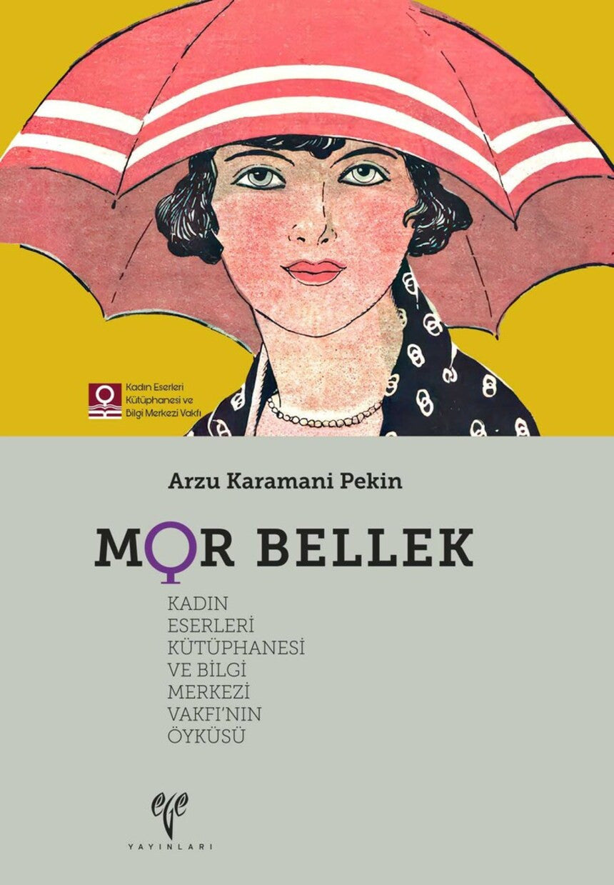 MOR BELLEK Kadın Eserleri Kütüphanesi ve Bilgi Merkezi Vakfı’nın Öyküsü - Arzu Karamani Pekin kitap kapağı
