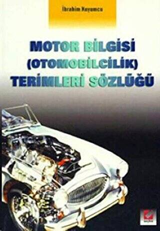 Motor Bilgisi (Otomobilcilik) Terimleri Sözlüğü - İbrahim Kuyumcu kitap kapağı