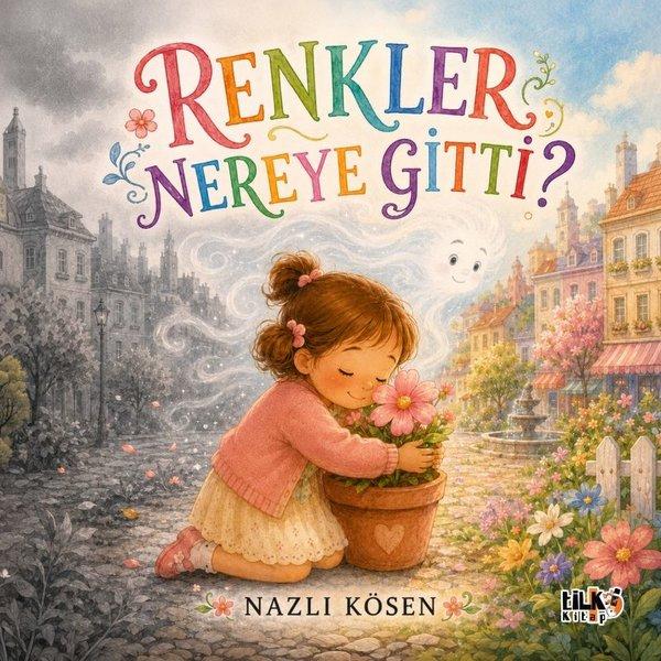 Renkler Nereye Gitti? | Tilki Kitap (İnce Kapak) - Resim 1