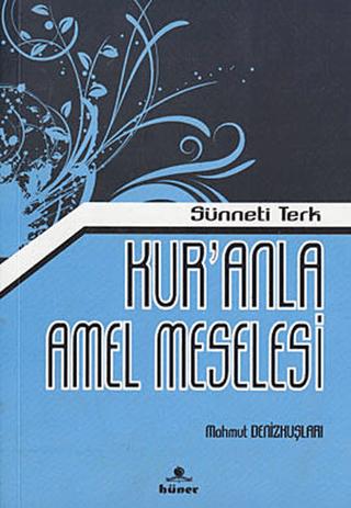 Kur’anla Amel Meselesi