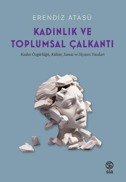 Kadınlık ve Toplumsal Çalkantı - Kadın Özgürlüğü Kültür Sanat ve Siyaset Yazıları | Sia Kitap (İnce Kapak) - Resim 1