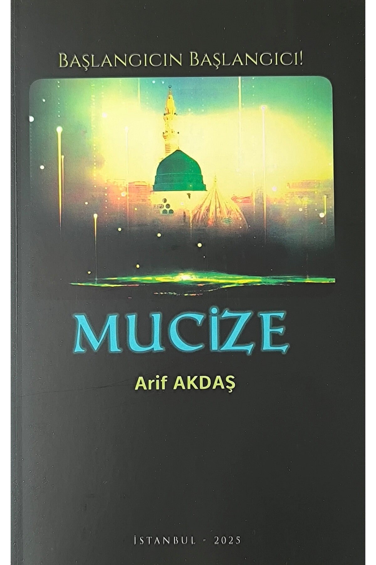 Mucize - Başlangıcın Başlangıcı / Arif Akdaş kitap kapağı