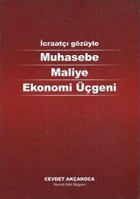 Muhasebe Maliye Ekonomi Üçgeni - İcraatçı Gözüyle - Cevdet Akçakoca kitap kapağı