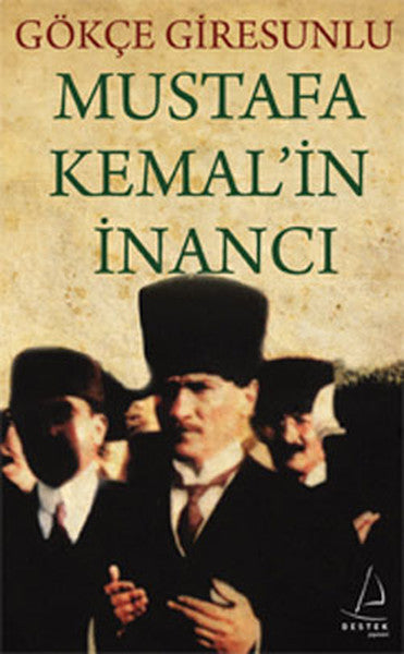 Mustafa Kemal'in İnancı - Gökçe Giresunlu kitap kapağı