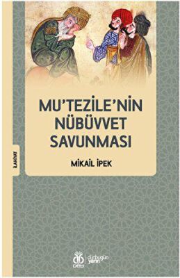 Mu'tezile'nin Nübüvvet Savunması - Mikail İpek kitap kapağı