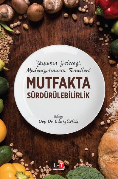 Mutfakta Sürdürülebilirlik Yaşamın Geleceği, Medeniyetimizin Temelleri - Doç. Dr. Eda Güneş kitap kapağı