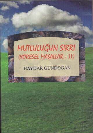 Mutluluğun Sırrı Yöresel Masallar - 2 - Haydar Gündoğan kitap kapağı