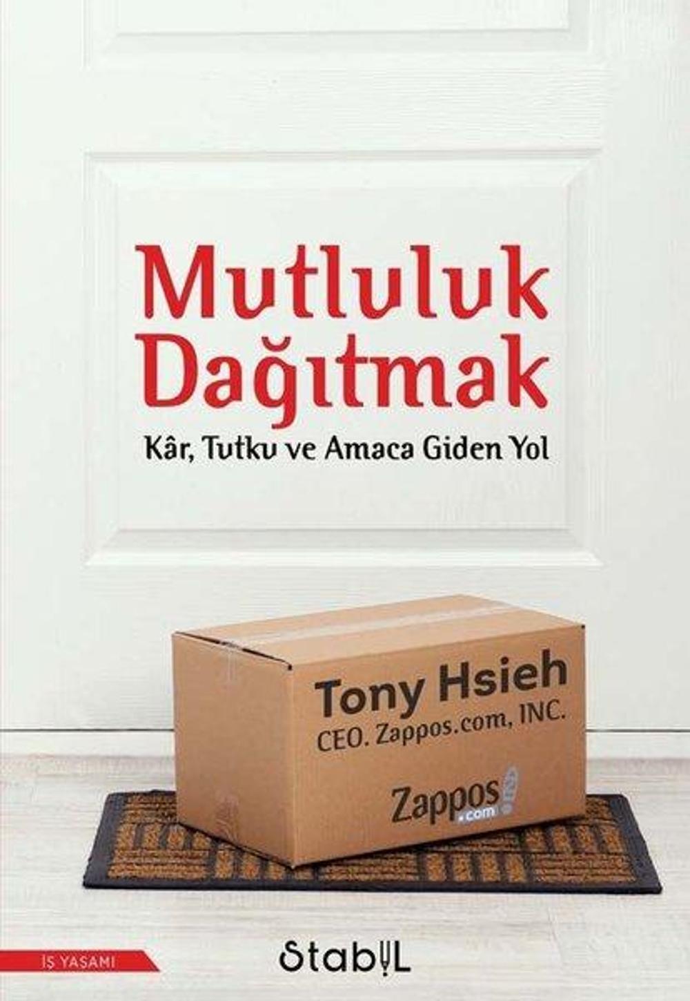 Mutluluk Dağıtmak: Kar Tutku ve Amaca Giden Yol | Stabil Kitap