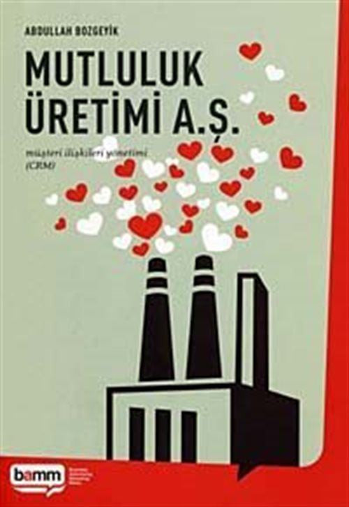 Mutluluk Üretimi A.Ş - Abdullah Bozgeyik kitap kapağı