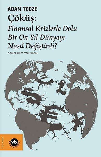 Çöküş: Finansal Krizlerle Dolu Bir On Yıl Dünyayı Nasıl Değiştirdi? | VakıfBank Kültür Yayınları (İnce Kapak) - Resim 1