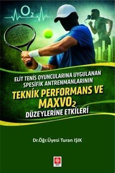 Elit Tenis Oyuncularına Uygulanan Spesifik Antrenmanlarının Teknik Performans ve Maxvo 2 Düzeylerine | Ekin Basım Yayın (İnce Kapak) - Resim 1