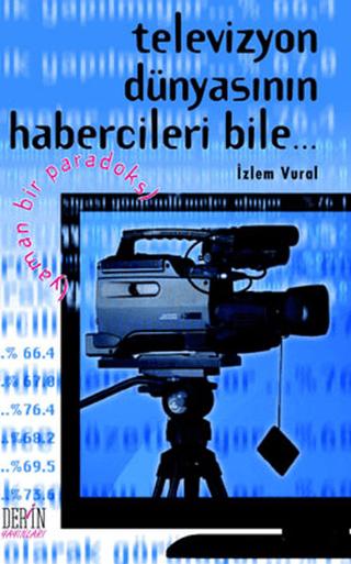 Televizyon Dünyasının Habercileri Bile... | Derin Yayınları (Ciltsiz) - Resim 1