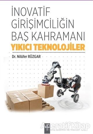 İnovatif Girişimciliğin Baş Kahramanı Yıkıcı Teknolojiler - Nilüfer Rüzgar - Dora Basım Yayın - Resim 1