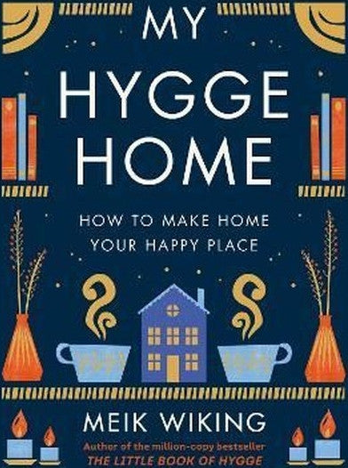 My Hygge Home : How to Make Home Your Happy Place - Meik Wiking kitap kapağı