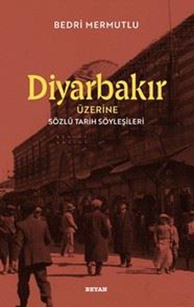Diyarbakır Üzerine Sözlü Tarih Söyleşileri | Beyan Yayınları (İnce Kapak) - Resim 1