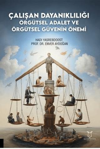 Çalışan Dayanıklılığı; Örgütsel Adalet ve Örgütsel Güvenin Önemi | Akademisyen Kitabevi (Ciltsiz) - Resim 1